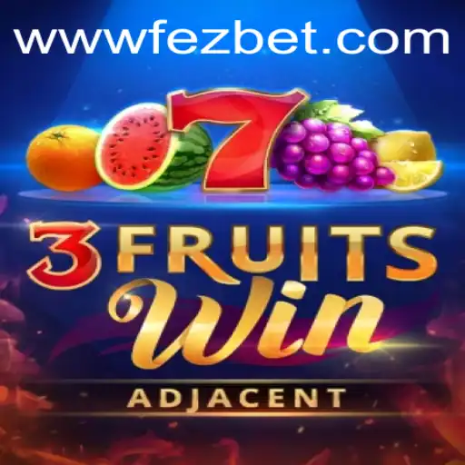 Discover the Thrills of 3FruitsWin on Fezbet